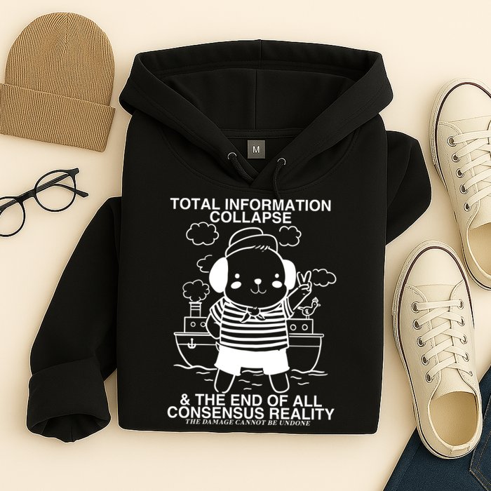Total Information Collapse & The End Of All Consensus Reality Hoodie