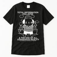 Total Information Collapse & The End Of All Consensus Reality Tall T-Shirt