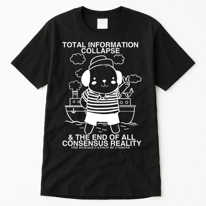 Total Information Collapse & The End Of All Consensus Reality Tall T-Shirt