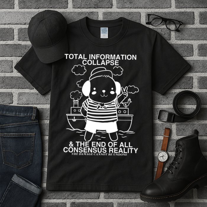 Total Information Collapse & The End Of All Consensus Reality Tall T-Shirt