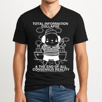 Total Information Collapse & The End Of All Consensus Reality V-Neck T-Shirt