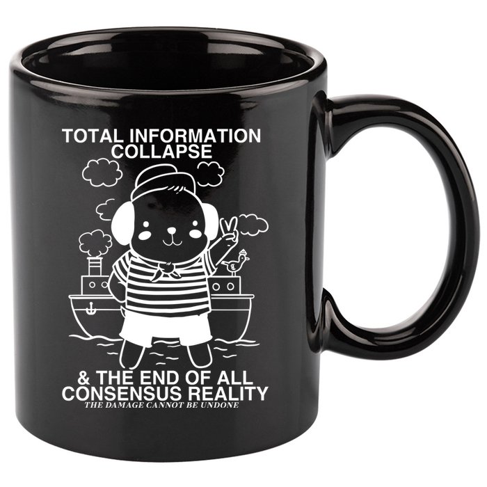 Total Information Collapse & The End Of All Consensus Reality 11oz C Handle Ceramic Mug