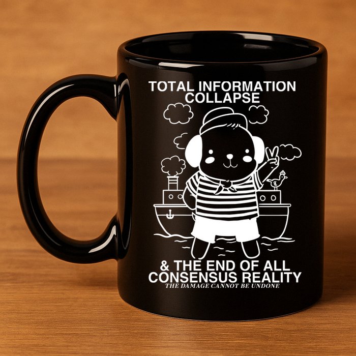 Total Information Collapse & The End Of All Consensus Reality 11oz C Handle Ceramic Mug