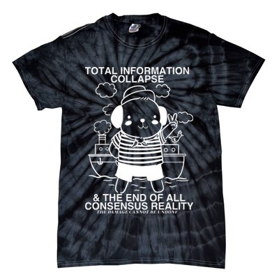Total Information Collapse & The End Of All Consensus Reality Tie-Dye T-Shirt