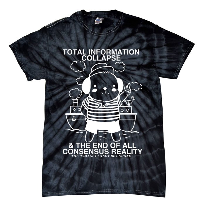 Total Information Collapse & The End Of All Consensus Reality Tie-Dye T-Shirt