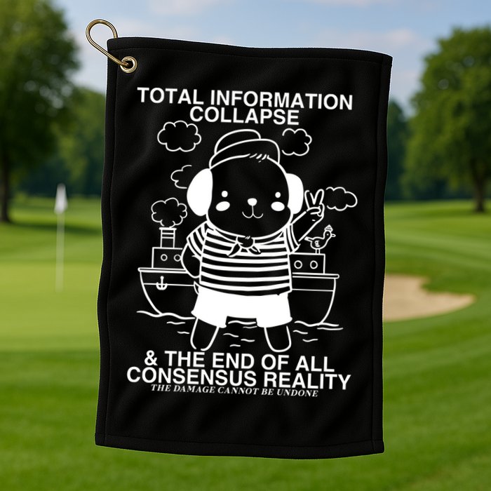 Total Information Collapse & The End Of All Consensus Reality Golf Towel