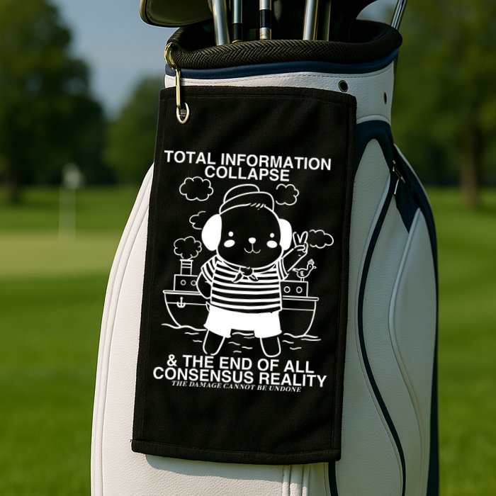 Total Information Collapse & The End Of All Consensus Reality Golf Towel
