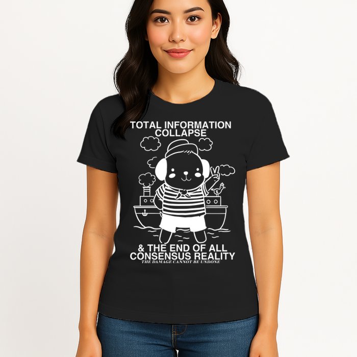 Total Information Collapse & The End Of All Consensus Reality Womens T-Shirt