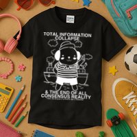 Total Information Collapse & The End Of All Consensus Reality Kids T-Shirt
