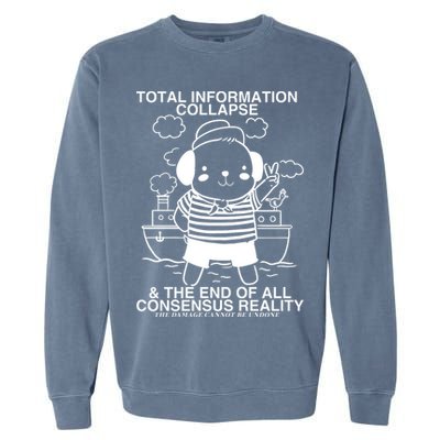 Total Information Collapse & The End Of All Consensus Reality Garment-Dyed Sweatshirt