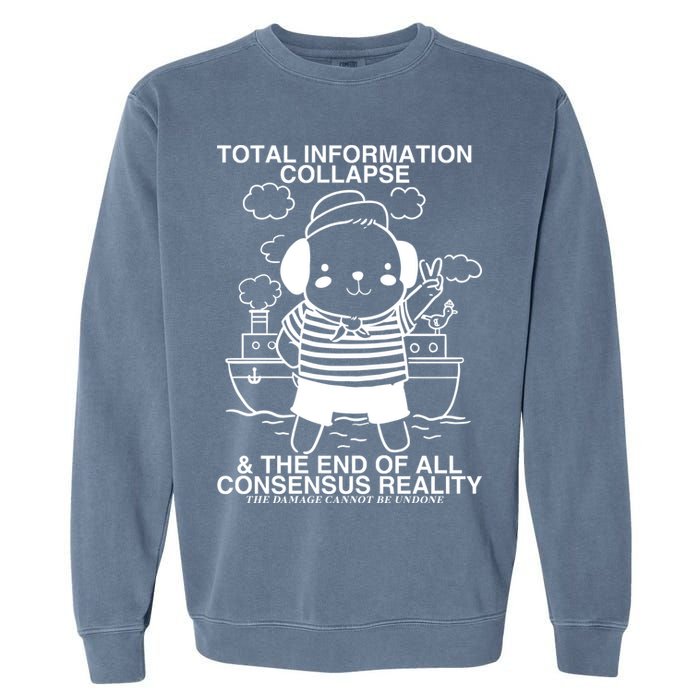 Total Information Collapse & The End Of All Consensus Reality Garment-Dyed Sweatshirt