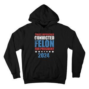 Twice Impeached Convicted Felon Tall Hoodie