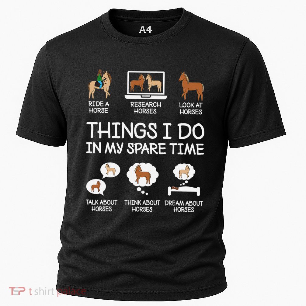 Things I Do In My Spare Time Funny Horse Lovers Performance Shirt