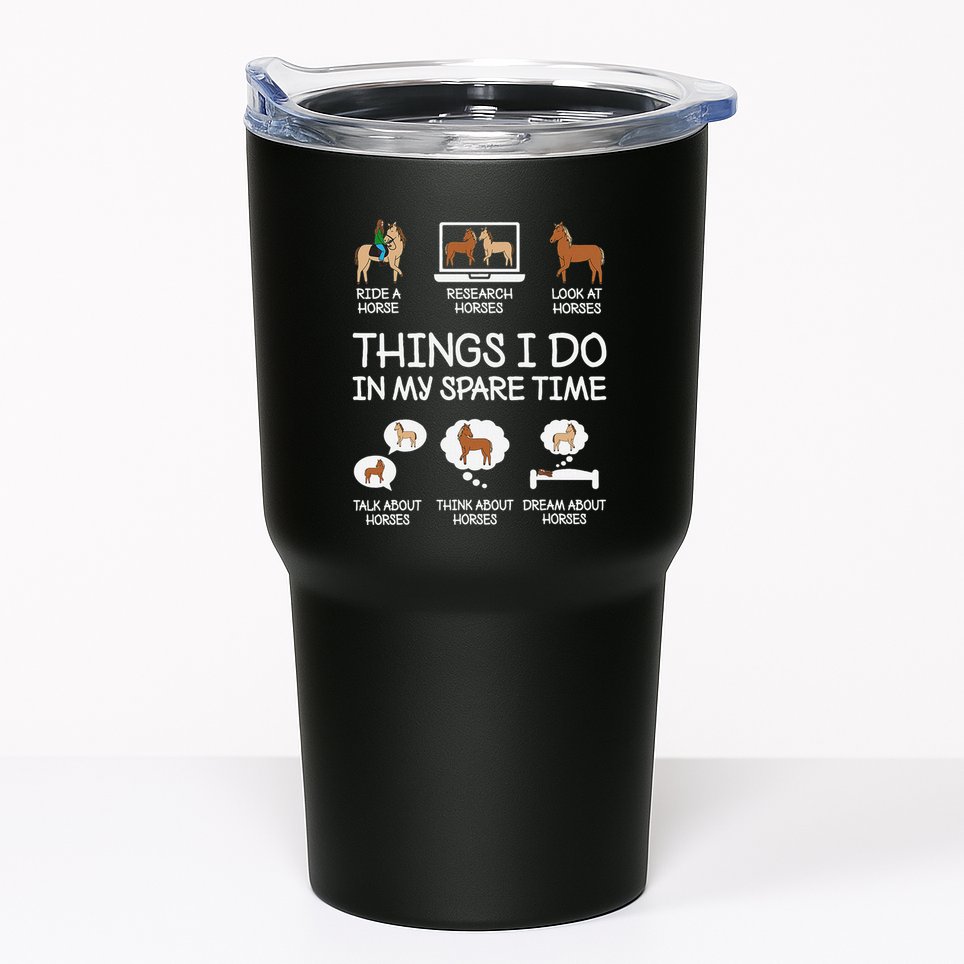 Things I Do In My Spare Time Funny Horse Lovers Tumbler