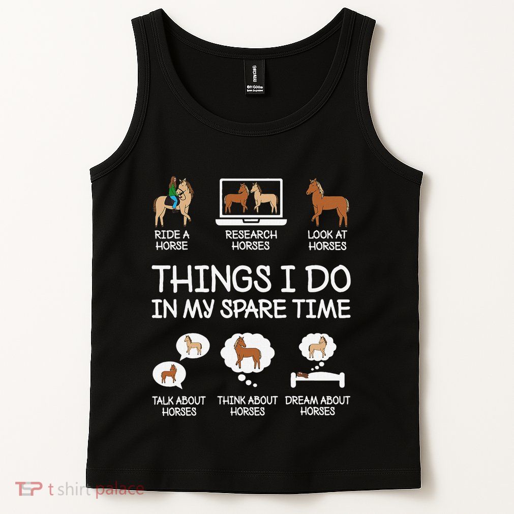Things I Do In My Spare Time Funny Horse Lovers Tank Top