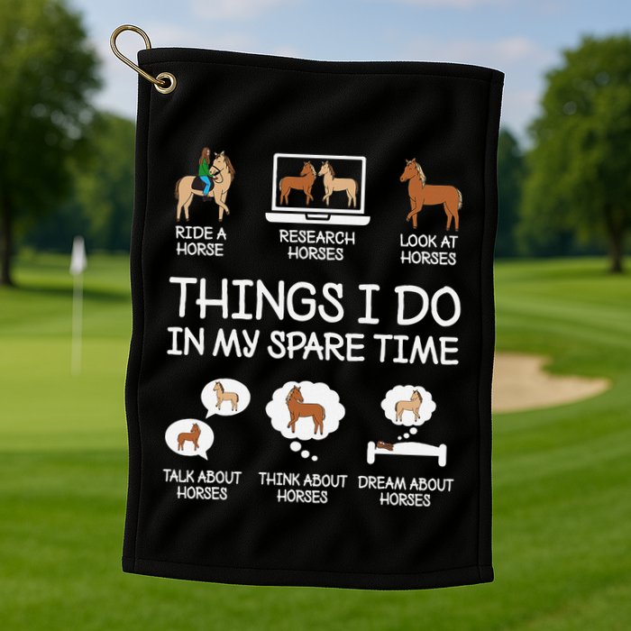 Things I Do In My Spare Time Funny Horse Lovers Golf Towel