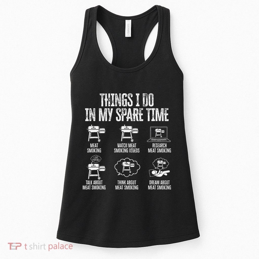 Things I Do In My Spare Time Meat Smoker Smoking Womens Tank Top