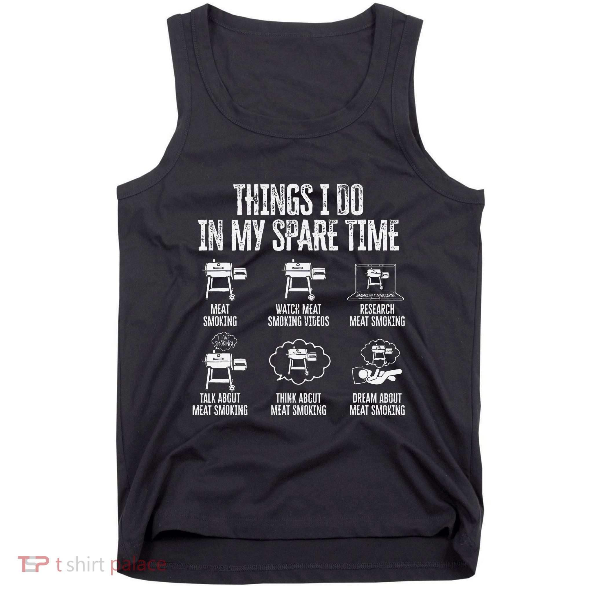 Things I Do In My Spare Time Meat Smoker Smoking Tank Top