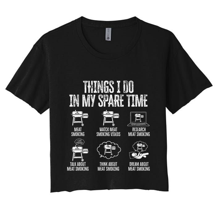 Things I Do In My Spare Time Meat Smoker Smoking Women's Crop Top Tee