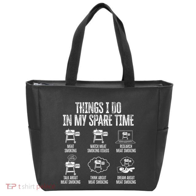 Things I Do In My Spare Time Meat Smoker Smoking Zip Tote Bag