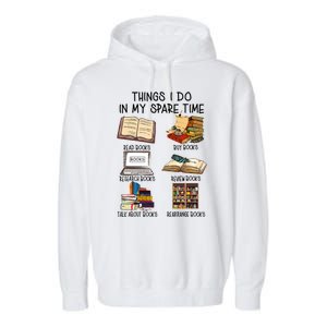 Things I Do In My Spare Time Book Lover Librarian Book Nerd Garment-Dyed Fleece Hoodie