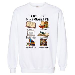 Things I Do In My Spare Time Book Lover Librarian Book Nerd Garment-Dyed Sweatshirt