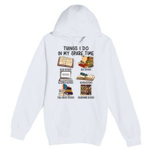 Things I Do In My Spare Time Book Lover Librarian Book Nerd Premium Pullover Hoodie