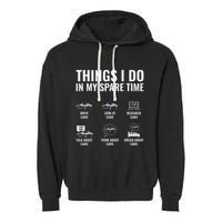 Things I Do In My Spare Time Funny Car Guy Car Enthusiast Garment-Dyed Fleece Hoodie