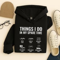 Things I Do In My Spare Time Funny Car Guy Car Enthusiast Hoodie