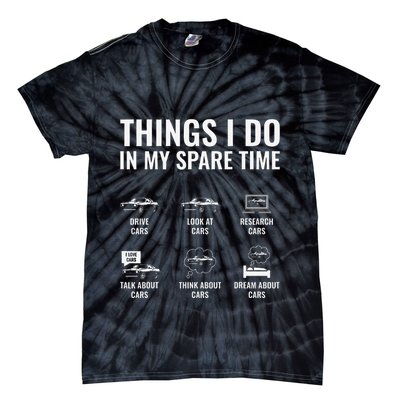 Things I Do In My Spare Time Funny Car Guy Car Enthusiast Tie-Dye T-Shirt