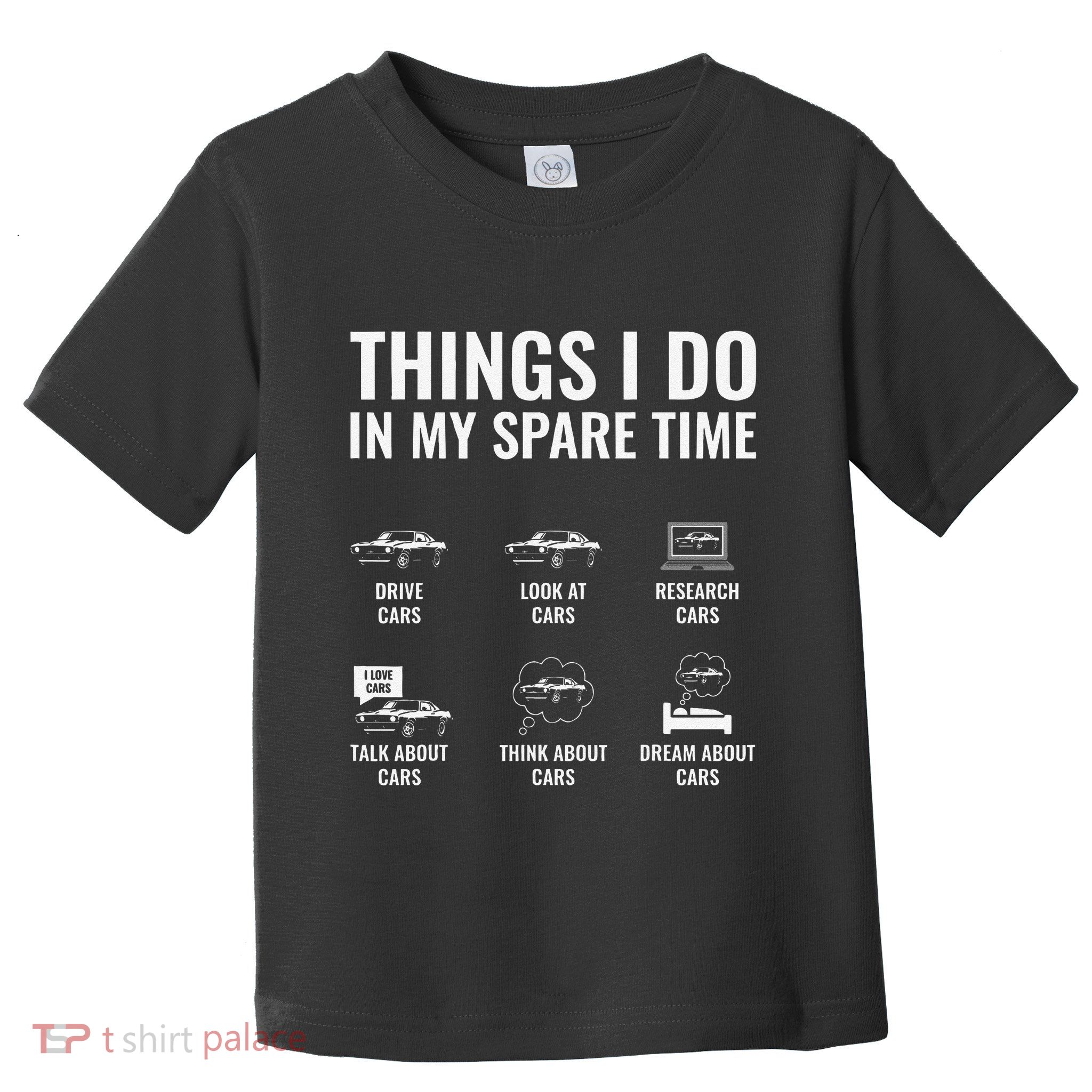 Things I Do In My Spare Time Funny Car Guy Car Enthusiast Toddler T-Shirt