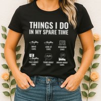 Things I Do In My Spare Time Funny Car Guy Car Enthusiast Womens T-Shirt