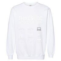Things I Do In My Spare Time Funny Car Guy Car Enthusiast Garment-Dyed Sweatshirt