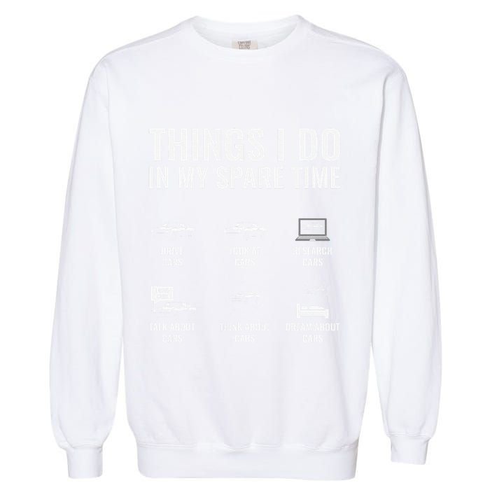 Things I Do In My Spare Time Funny Car Guy Car Enthusiast Garment-Dyed Sweatshirt