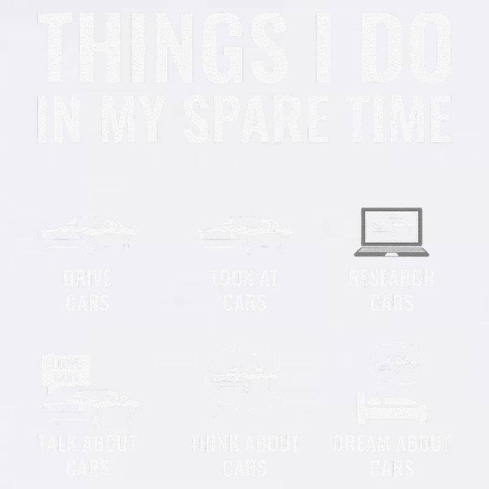 Things I Do In My Spare Time Funny Car Guy Car Enthusiast Garment-Dyed Sweatshirt