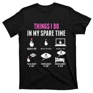 Things I Don In My Spare Time Kpop Merch Kpop Merchandise T-Shirt