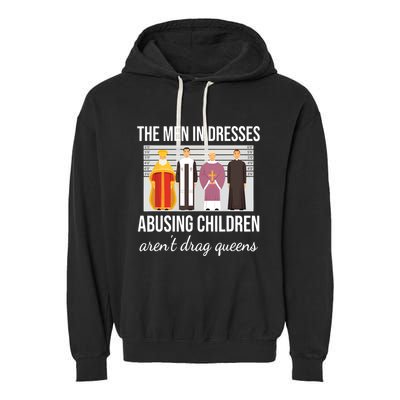 The In Dresses Abusing Children Arent Drag Queens Garment-Dyed Fleece Hoodie