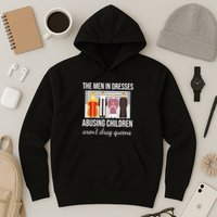 The In Dresses Abusing Children Arent Drag Queens Hoodie
