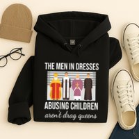 The In Dresses Abusing Children Arent Drag Queens Hoodie