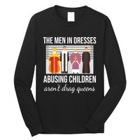 The In Dresses Abusing Children Arent Drag Queens Long Sleeve Shirt