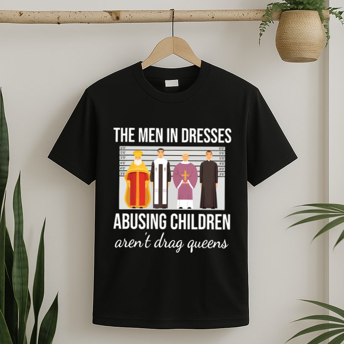 The In Dresses Abusing Children Arent Drag Queens T-Shirt