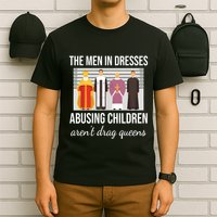 The In Dresses Abusing Children Arent Drag Queens T-Shirt