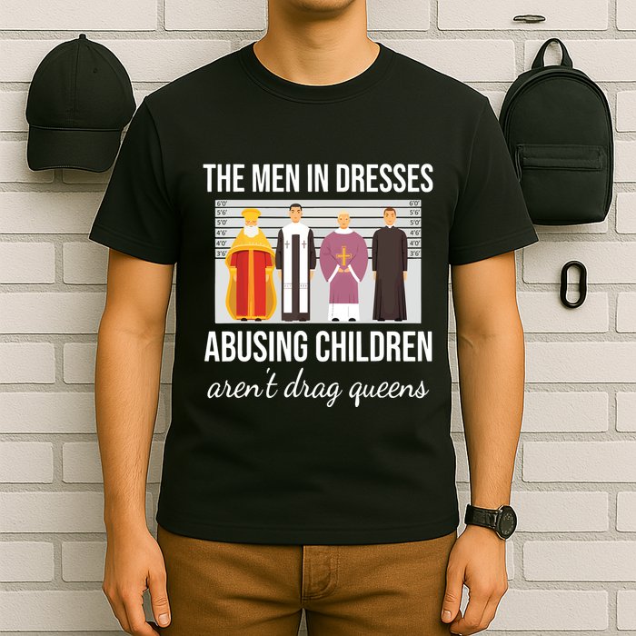 The In Dresses Abusing Children Arent Drag Queens T-Shirt