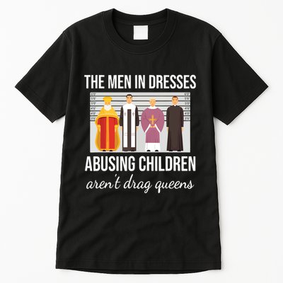 The In Dresses Abusing Children Arent Drag Queens Tall T-Shirt