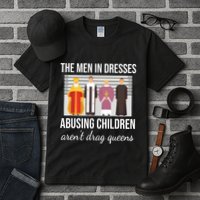 The In Dresses Abusing Children Arent Drag Queens Tall T-Shirt
