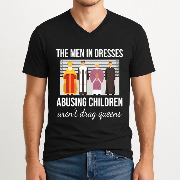 The In Dresses Abusing Children Arent Drag Queens V-Neck T-Shirt