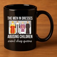 The In Dresses Abusing Children Arent Drag Queens 11oz C Handle Ceramic Mug