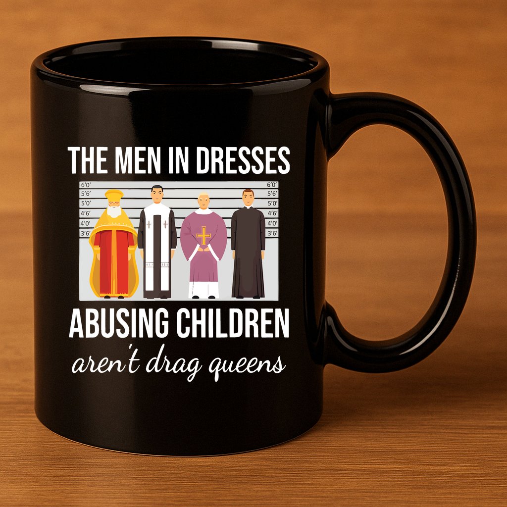 The In Dresses Abusing Children Arent Drag Queens 11oz C Handle Ceramic Mug