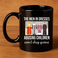The In Dresses Abusing Children Arent Drag Queens 11oz C Handle Ceramic Mug