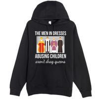 The In Dresses Abusing Children Arent Drag Queens Premium Pullover Hoodie